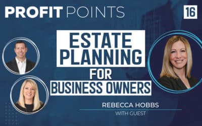 Episode 16: Estate Planning for Business Owners with Rebecca Hobbs